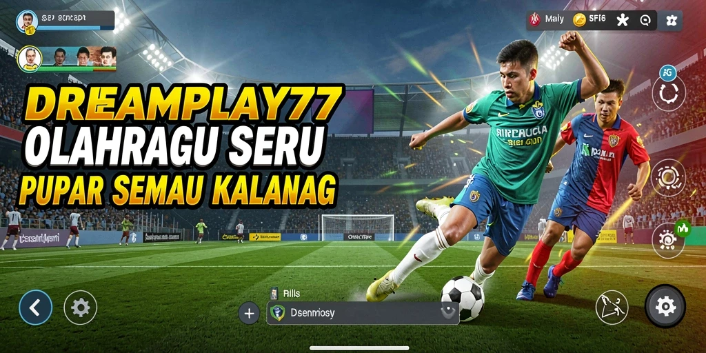 Tampilan gameplay menarik dari DREAMPLAY77 dengan berbagai jenis olahraga.